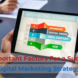 5 Most Important Factors For a Successful Creative Digital Marketing Strategy